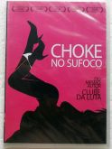DVD CHOKE NO SUFOCO