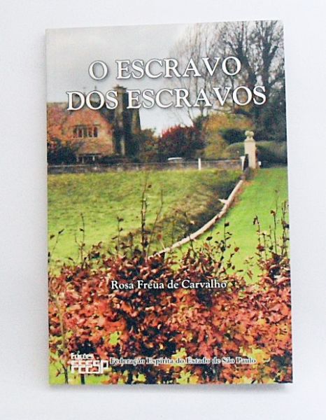 livro O ESCRAVO DOS ESCRAVOS ROSA CARVALHO