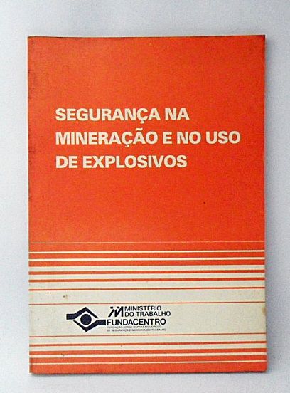 LIVRO SEGURANÇA NA MINERAÇÃO E NO USO DE EXPLOSIVOS