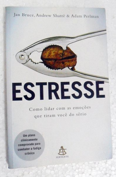 LIVRO ESTRESSE COMO LIDAR COM AS EMOÇÕES QUE TIRAM VOCÊ DO SÉRIO JAN BRUCE