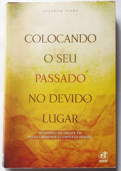 LIVRO COLOCANDO O SEU PASSADO NO DEVIDO LUGAR