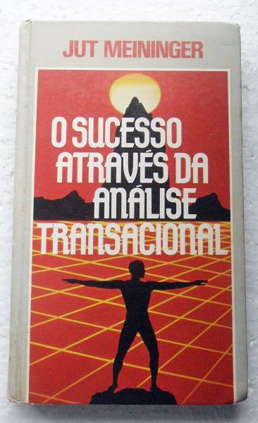 LIVRO O SUCESSO ATRAVÉS DA ANÁLISE TRANSACIONAL JUT MEININGER