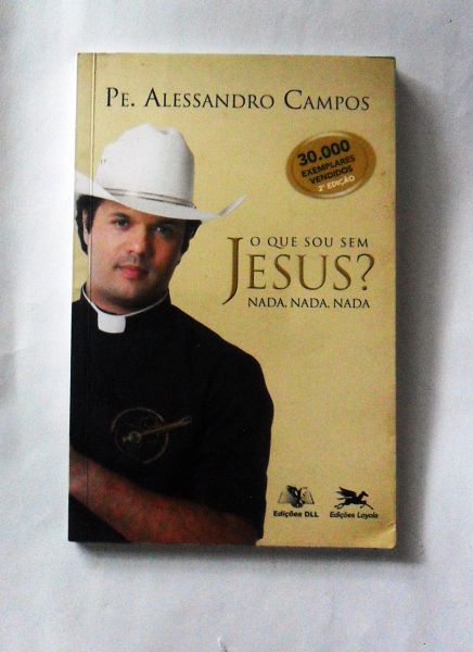 O QUE SOU SEM JESUS? NADA,NADA, NADA PE ALESSANDRO CAMPOS