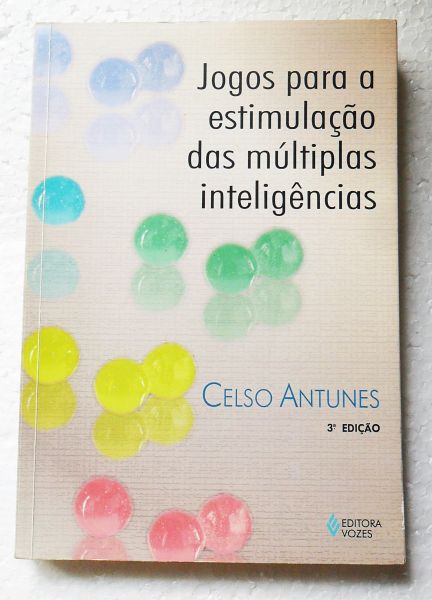 LIVRO JOGOS PARA A ESTIMULAÇÃO DAS MÚLTIPLAS INTELIGÊNCIAS CELSO ANTUNES