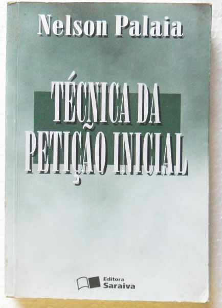 LIVRO TÉCNICAS DA PETIÇÃO INICIAL NELSON PALAIA