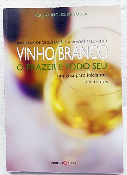 Vinho branco o prazer é todo seu sergio inglez de sousa