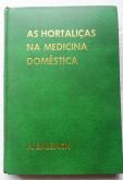 LIVRO AS HORTALIÇAS NA MEDICINA DOMÉSTICA A. BALBACH