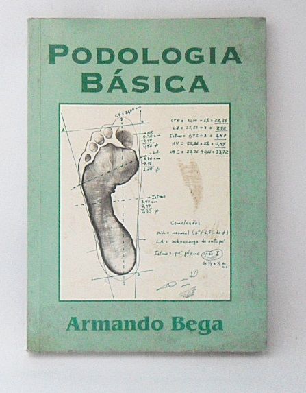 LIVRO PODOLOGIA BÁSICA ARMANDO BEGA