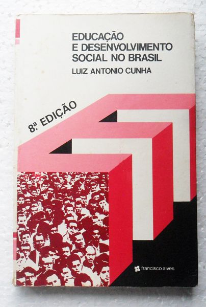 LIVRO EDUCAÇÃO E DESENVOLVIMENTO SOCIAL NO BRASIL LUIZ ANTONIO CUNHA